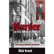 Murder at the Brown Palace A True Story of Seduction and Betrayal