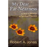 My Dear Far-Nearness: The Holy Trinity as Spiritual Practice