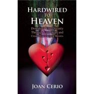Hardwired to Heaven Download Your Divinity Through Your Heart and Create Your Deepest Desires