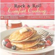 Rock and Roll Comfort Cooking : (MusicCooks: Recipe Cards/Music CD), Easy, Healthy, Fresh Home Cooking, Classic Rock and RollClassic Rock and Roll