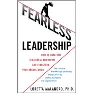 Fearless Leadership: How to Overcome Behavioral Blindspots and Transform Your Organization