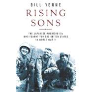 Rising Sons : The Japanese American GIs Who Fought for the United States in World War II