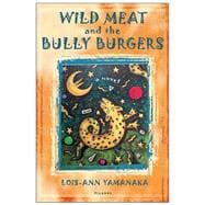 Wild Meat and the Bully Burgers A Novel
