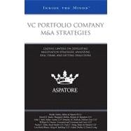 VC Portfolio Company M&A Strategies : Leading Lawyers on Developing Negotiation Strategies, Analyzing Deal Terms, and Getting Deals Done