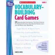 Vocabulary-Building Card Games: Grade 1 20 Reproducible Card Games That Give Children the Repeated Practice They Need to Really Learn and Use More Than 300 Words