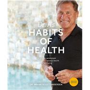 Dr. A's Habits of Health The Path to Permanent Weight Control and Optimal Health