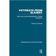 Pathways from Slavery: British and Colonial Mobilizations in Global Perspective
