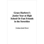 Grace Harlowe's Junior Year at High School or Fast Friends in the Sororities