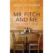 Mr. Fitch and Me and Other Stories