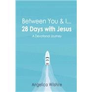 Between You & I - 28 Days With Jesus A Devotional Journey