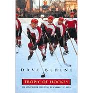Tropic of Hockey : My Search for the Game in Unlikely Places