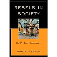 Rebels in Society The Perils of Adolescence
