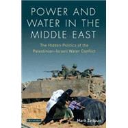 Power and Water in the Middle East The Hidden Politics of the Palestinian-Israeli Water Conflict