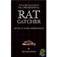 Full Revelations of a Professional Rat-catcher After 25 Years' Experience
