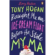 Tony Hogan Bought Me an Ice-Cream Float Before He Stole My Ma A Novel