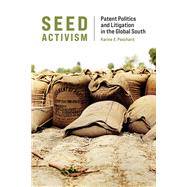 Seed Activism Patent Politics and Litigation in the Global South