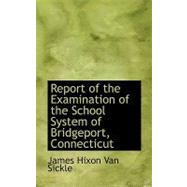 Report of the Examination of the School System of Bridgeport, Connecticut