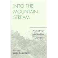 Into the Mountain Stream Psychotherapy and Buddhist Experience