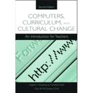 Computers, Curriculum, and Cultural Change: An Introduction for Teachers