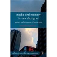 Media and Memory in New Shanghai Western Performances of Futures Past