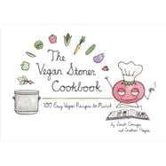The Vegan Stoner Cookbook 100 Easy Vegan Recipes to Munch
