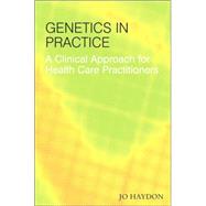 Genetics in Practice A Clinical Approach for Healthcare Practitioners