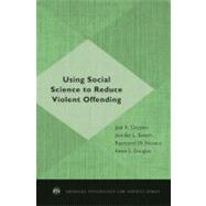 Using Social Science to Reduce Violent Offending