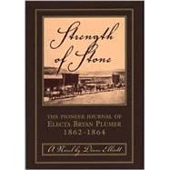 Strength of Stone : The Pioneer Journal of Electa Bryan Plumer: 1862-1864