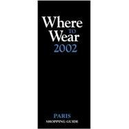 Where to Wear 2002: The Black Book for Paris Shopping