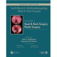 Scott-Brown's Otorhinolaryngology and Head and Neck Surgery, Eighth Edition: Volume 3: Head and Neck Surgery, Plastic Surgery