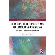 Security, Development and the Stories of Everyday Conflict in Afghanistan