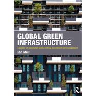 Global Green Infrastructure: Lessons for successful policy-making, investment and management