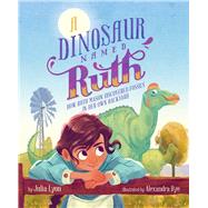 A Dinosaur Named Ruth How Ruth Mason Discovered Fossils in Her Own Backyard