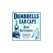 Dumbbells, Ear Caps and Hair Restorers : A Shopper's Guide to Gentlemen's Foibles, 1880-1930