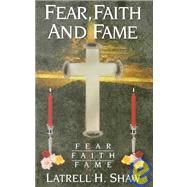 Fear, Faith and Fame