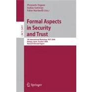 Formal Aspects in Security and Trust : 5th International Workshop, FAST 2008 Malaga, Spain, October 9-10, 2008 Revised Selected Papers