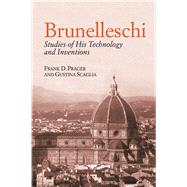 Brunelleschi Studies of His Technology and Inventions