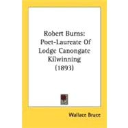 Robert Burns : Poet-Laureate of Lodge Canongate Kilwinning (1893)