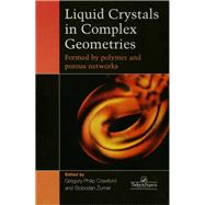 Liquid Crystals In Complex Geometries: Formed by Polymer And Porous Networks