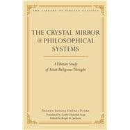 The Crystal Mirror of Philosophical Systems A Tibetan Study of Asian Religious Thought