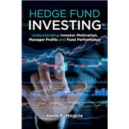 Hedge Fund Investing Understanding Investor Motivation, Manager Profits and Fund Performance,  Third Edition