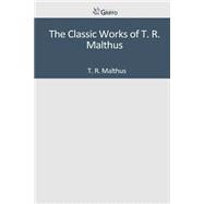 The Classic Works of T. R. Malthus