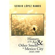 History of the Air and Other Smells in Mexico City 1840-1900