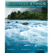 Business Ethics: Ethical Decision Making & Cases