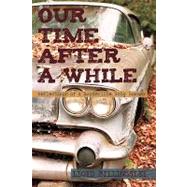 Our Time after a While : Reflections of a Borderline Baby Boomer