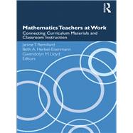 Mathematics Teachers at Work : Connecting Curriculum Materials and Classroom Instruction