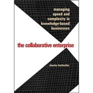 The Collaborative Enterprise; Managing Speed and Complexity in Knowledge-Based Businesses