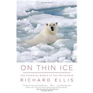 On Thin Ice The Changing World of the Polar Bear