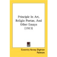 Principle In Art, Religio Poetae, And Other Essays