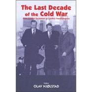 The Last Decade of the Cold War: From Conflict Escalation to Conflict Transformation